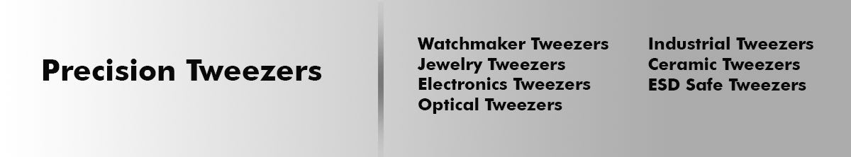 Precision Tweezers for Electronics, Jewelry & Watch Repair